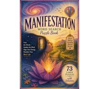 Manifestation : Wordsearch Puzzle Book: 73 Large-Print Puzzles for Abundance, Confidence, Inner Peace & Positive Living : The Vocabulary of Becoming