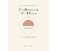 Manifestation Workbook: An 8-W uide to Intention, Mindset, and Meaningful Action