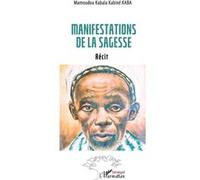 Manifestations de la sagesse - Mamoudou Kabala Kaba Kabiné - L'harmattan - broché - Roman
