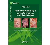 Manifestations dermatologiques des maladies infectieuses, métaboliques et toxiques Vol. 2 - Didier Bessis - Springer Vienne - broché - Etude