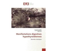 Manifestations digestives hypothyroïdiennes Données classiques - El Hassane Sidibé - Universitaires Europeennes - broché - Livre