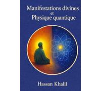 Manifestations divines et Réalités quantiques: Le chemin vers Dieu à travers l’atome