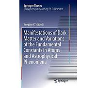 Manifestations Of Dark Matter And Variations Of The Fundamental Constants In Atoms And Astrophysical Phenomena