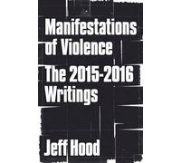 Manifestations of Violence: The 2015-2016 Writings