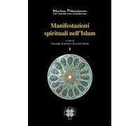 Manifestazioni Spirituali Nell'islam. Antologia Di Alcuni Testi Fondamentali Del Sufismo Classico (Secoli I/Vii - Vii/Xiii) Tradotti E Commentati