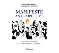 Manifeste Anti-Populisme - Pour Les Citoyens Et Ceux Qui Les Gouvernent