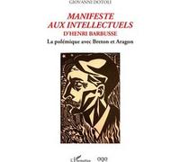 Manifeste aux intellectuels d'Henri Barbusse La polémique avec Breton et Aragon - Giovanni Dotoli - L'harmattan - broché - Essai