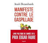 Manifeste contre le gaspillage - Arash Derambarsh - Fayard - broché - Essai