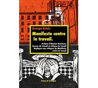 Manifeste contre le travail: Suivi de Critique du Travail et émancipation Sociale ; Terreur du travail et critique du travail