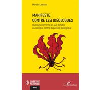 Manifeste contre les idéologues Quelques éléments en vue d’établir une critique contre la pensée idéologique - Marvin Lawson - L'harmattan - broché - Essai