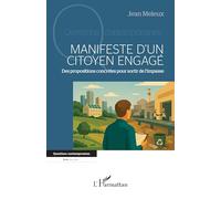 Manifeste d’un citoyen engagé Des propositions concrètes pour sortir de l’impasse - Jean Meleux - L'harmattan - broché - Essai