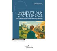 Manifeste d’un citoyen engagé: Des propositions concrètes pour sortir de l’impasse