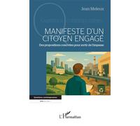 Manifeste d’un citoyen engagé Des propositions concrètes pour sortir de l’impasse - Jean Meleux - L'harmattan - broché - Essai