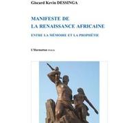 Manifeste de la renaissance africaine Entre la mémoire et la prophétie - Giscard Kevin Dessinga - L'harmattan - broché - Essai