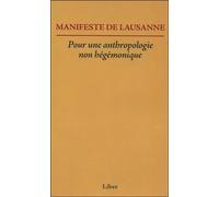 Manifeste de Lausanne - Pour une anthropologie non hégémonique - Francine Saillant - Liber Quebec - broché - Essai