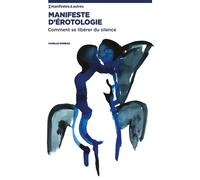 Manifeste d'érotologie Comment se libérer du silence - Camille Moreau - Nbe Eds - broché - Essai
