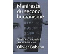 Manifeste du second humanisme: Choisir d'être humain à l'ère des machines