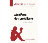 Manifeste du surréalisme d'André Breton (Analyse de l'oeuvre): Analyse complète et résumé détaillé de l'oeuvre