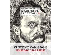 Manifeste Incertain Volume 5 - Van Gogh, L'étincellement