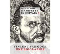 Manifeste Incertain Volume 5 - Van Gogh, L'étincellement
