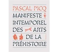 Pascal Picq – Manifeste intemporel des arts de la préhistoire – De la beauté dans l'évolution – Broché