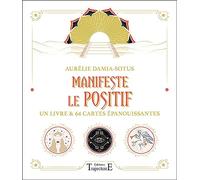 Manifeste le positif - Un livre & 64 cartes épanouissantes - Coffret