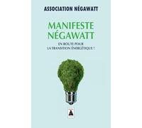 Manifeste négaWatt: En route pour la transition énergétique !