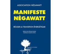 Manifeste Negawatt: Réussir la transition énergétique