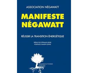 Manifeste Negawatt: Réussir la transition énergétique