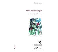 Manifeste oblique Ne danser que l'inconnu - Michel Cassir - L'harmattan - broché - Poésie