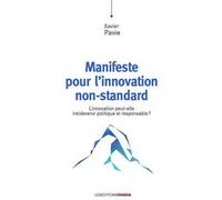 Manifeste pour l’innovation non-standard Xavier Pavie (Auteur)