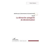 Manifeste pour la décolonisation de l'humanité femelle: La démarche autogérée de décolonisation Tome 6
