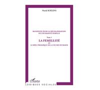 Manifeste pour la décolonisation de l'humanité femelle (Tome 1): La femellité et le réel prosaïque de la vie des humains