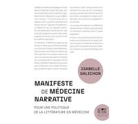 Manifeste Pour La Médecine Narrative - Pour Une Politique De La Littérature Dans Le Soin