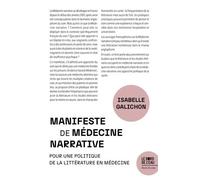 Manifeste Pour La Médecine Narrative - Pour Une Politique De La Littérature Dans Le Soin