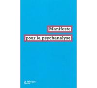 Manifeste pour la psychanalyse - Collectif - La Fabrique Eds - broché - Essai