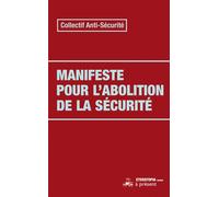 Manifeste pour l'abolition de la sécurité - Anti-Sécurité Collectif - Eterotopia - broché - Essai