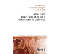 Manifeste pour l'âge et la vie - Réenchanter la vieillesse - Michel Billé - Eres - broché - Etude