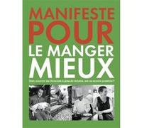 Manifeste pour le manger mieux Collectif (Auteur)
