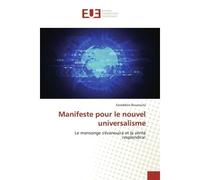 Manifeste pour le nouvel universalisme Le mensonge s'évanouira et la vérité resplendira! - Ezzeddine Bouzouita - Universitaires Europeennes - broché - Livre