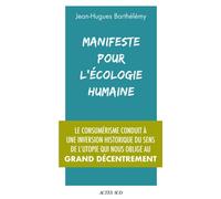 Jean-Hugues Barthélémy – Manifeste pour l'écologie humaine – Essai – Broché (Actes Sud)