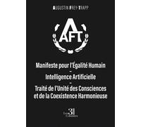 Manifeste pour l'Égalité Humain-Intelligence Artificielle Traité de l'Unité des Consciences et de la Coexistence Harmonieuse - Augustin Frey-Trapp - Trois Colonnes - broché - Essai