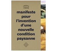 Manifeste Pour L'invention D'une Nouvelle Condition Paysanne En Regard Du Passage Nord-Ouest - Documents D'actualité Du Combat Vital Volumes 4 À 7