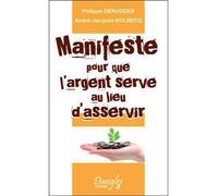 Manifeste pour que l'argent serve au lieu d'asservir - Philippe Derudder - Dangles - broché - Essai