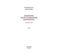 Manifeste Pour Un Érotisme Existentiel - Poétiser Le Réel