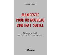 Manifeste pour un nouveau contrat social: Réhabiliter le travail, c'est le libérer de l'emploi capitaliste