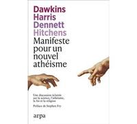 Manifeste pour un nouvel athéisme Richard Dawkins (Auteur), Hitchens Christopher (Auteur), Daniel DENNETT (Auteur), Sam Harris (Auteur), Caroline Fratani (Traduction)