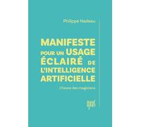 Manifeste pour un usage éclairé de l’intelligence artificielle - L’heure des magiciens