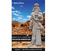 Manifeste pour une civilisation démocratique Volume II : CAPITALISME L'âge des dieux sans masque et des rois nus