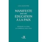 Manifeste pour une Éducation à la Paix Éduquer à la paix, ça commence avec vous - Lisa Silvestre - Trois Colonnes - broché - Essai